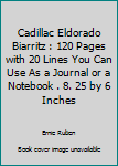Cadillac Eldorado Biarritz : 120 Pages with 20 Lines You Can Use As a Journal or a Notebook . 8. 25 by 6 Inches