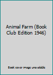Hardcover Animal Farm (Book Club Edition 1946) Book