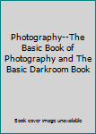 Paperback Photography--The Basic Book of Photography and The Basic Darkroom Book