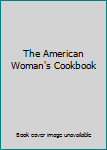 The American Woman's Cookbook