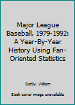 Paperback Major League Baseball, 1979-1992: A Year-By-Year History Using Fan-Oriented Statistics Book