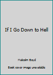 Hardcover If I Go Down to Hell Book