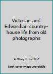 Hardcover Victorian and Edwardian country-house life from old photographs Book