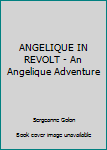 Paperback ANGELIQUE IN REVOLT - An Angelique Adventure Book