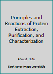 Paperback Principles and Reactions of Protein Extraction, Purification, and Characterization Book