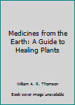 Paperback Medicines from the Earth: A Guide to Healing Plants Book