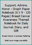 Paperback Support, Admire, Honor : Graph Paper Notebook (6 X 9 - 120 Pages) Breast Cancer Awareness Themed Notebook for Daily Journal, Diary, and Gift Book