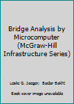 Hardcover Bridge Analysis by Microcomputer (McGraw-Hill Infrastructure Series) Book