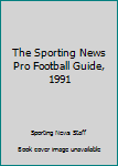 The Sporting News Pro Football Guide, 1991 (Pro Football Guide)