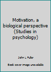Paperback Motivation, a biological perspective (Studies in psychology) Book