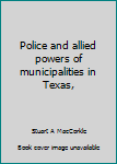 Paperback Police and allied powers of municipalities in Texas, Book