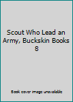 Unknown Binding Scout Who Lead an Army, Buckskin Books 8 Book