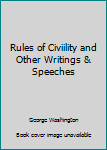 Unknown Binding Rules of Civiility and Other Writings & Speeches Book
