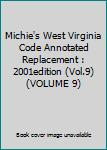 Michie's West Virginia Code Annotated Replacement : 2001edition (Vol.9) (VOLUME 9)