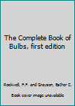 Hardcover The Complete Book of Bulbs, first edition Book