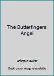 The Butterfingers Angel
