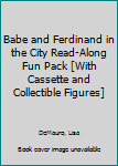 Hardcover Babe and Ferdinand in the City Read-Along Fun Pack [With Cassette and Collectible Figures] Book