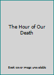 Paperback The Hour of Our Death Book