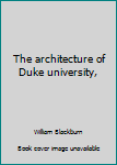 Unknown Binding The architecture of Duke university, Book