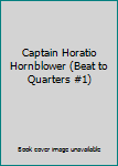 Captain Horatio Hornblower 1 2 & 3 [I II III] Beat to Quarters; Ship of The Line, Flying Colours