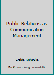 Paperback Public Relations as Communication Management Book