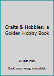 Paperback Crafts & Hobbies: a Golden Hobby Book