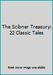 The Scibner Treasury: 22 Classic Tales