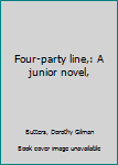 Unknown Binding Four-party line,: A junior novel, Book