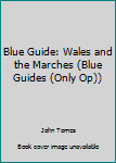 Hardcover Blue Guide: Wales and the Marches (Blue Guides (Only Op)) Book