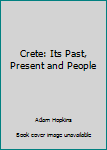 Paperback Crete: Its Past, Present and People Book