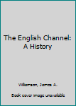 The English Channel: A History