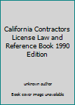Unknown Binding California Contractors License Law and Reference Book 1990 Edition Book