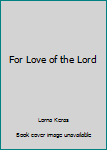 Paperback For Love of the Lord Book