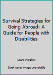 Survival Strategies for Going Abroad: A Guide for People with Disabilites