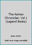 The Asimov Chronicles, Volume One - Book  of the Asimov Chronicles (Legend)