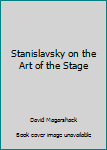 Mass Market Paperback Stanislavsky on the Art of the Stage Book