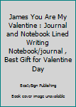 Paperback James You Are My Valentine : Journal and Notebook Lined Writing Notebook/journal , Best Gift for Valentine Day Book