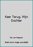 Hardcover Keer Terug, Mijn Dochter [Dutch] Book