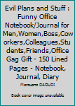 Paperback Evil Plans and Stuff : Funny Office Notebook/Journal for Men,Women,Boss,Coworkers,Colleagues,Students,Friends,Office Gag Gift - 150 Lined Pages - Notebook, Journal, Diary Book