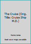 Mass Market Paperback The Cruise (Orig. Title: Cruise Ship M.D.) Book