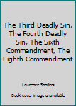 Unknown Binding The Third Deadly Sin, The Fourth Deadly Sin, The Sixth Commandment, The Eighth Commandment Book