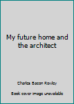 Unknown Binding My future home and the architect Book