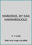 Unknown Binding MARKINGS, BY DAG HAMMARSKJOLD Book