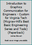 Paperback Introduction to Graphics Communication for Engineers - Custom for Virginia Tech (Mcgraw-Hill's Best Basic Engineering Series and Tools) (Paperback) Book