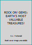 Paperback ROCK ON! GEMS: EARTH'S MOST VALUABLE TREASURES! Book