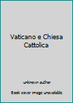 Unknown Binding Vaticano e Chiesa Cattolica Book