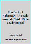 Unknown Binding The Book of Nehemiah;: A study manual (Shield Bible Study series) Book