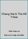 Chiang Mai & The Hill Tribes