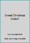 Sweet Christmas Cookin'