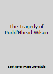 The Tragedy of Pudd'Nhead Wilson